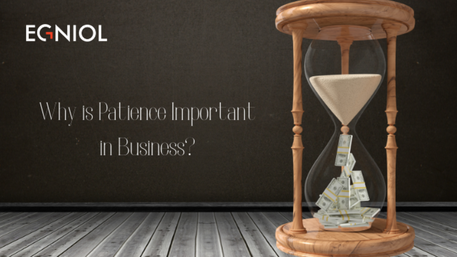 Why Patience Important in Business? - By Egniol
