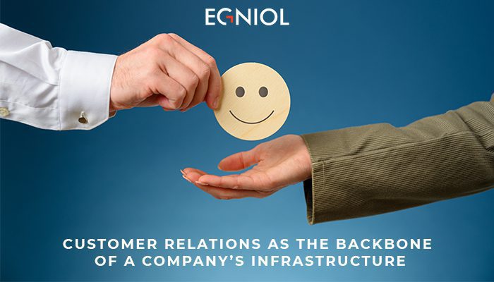Customer Relations as the Backbone of a Company’s Infrastructure