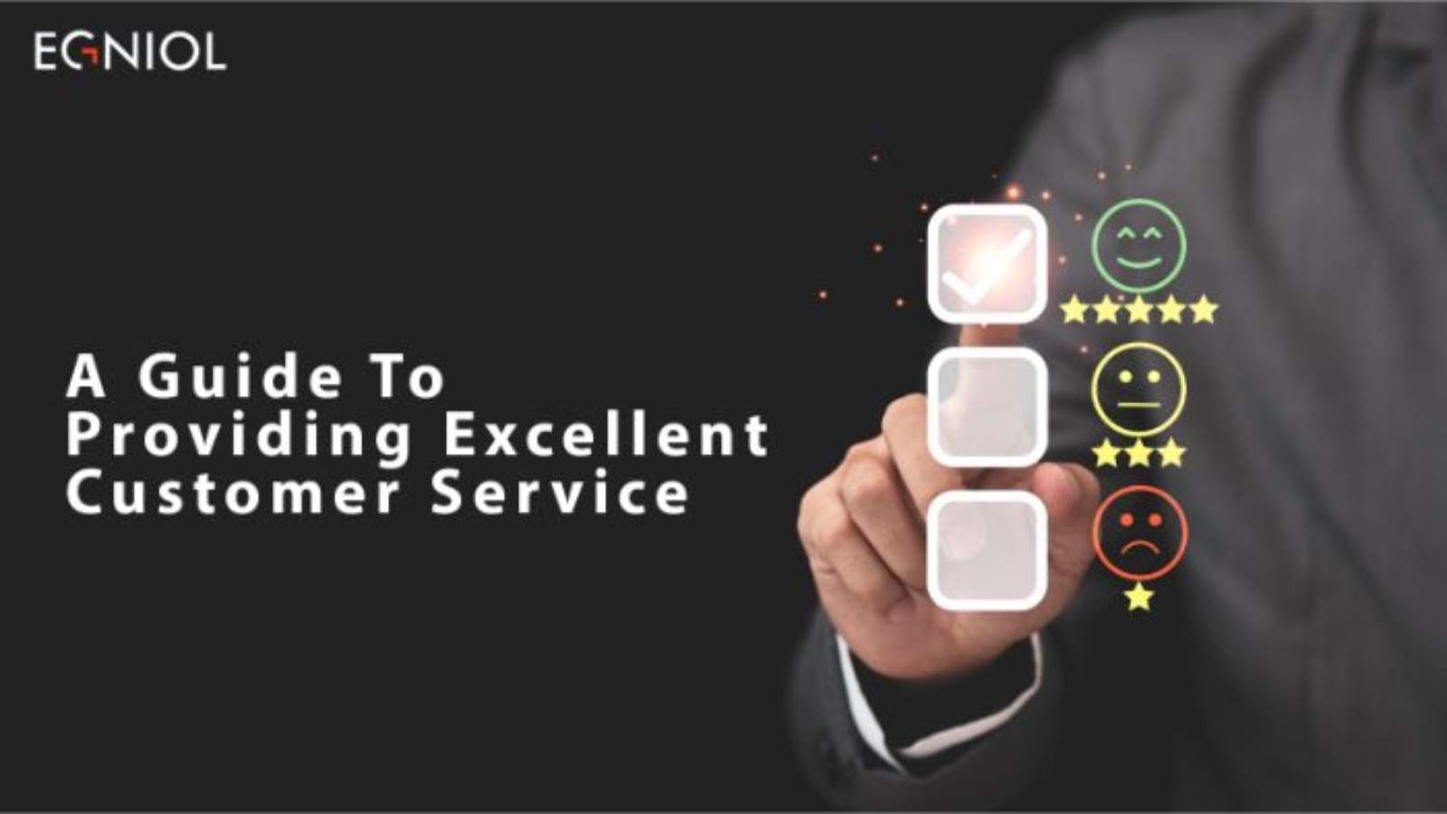 A Guide To Providing Excellent Customer Service - By Egniol