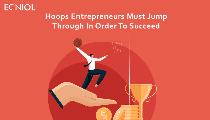 Hoops Entrepreneurs Must Jump Through In Order To Succeed