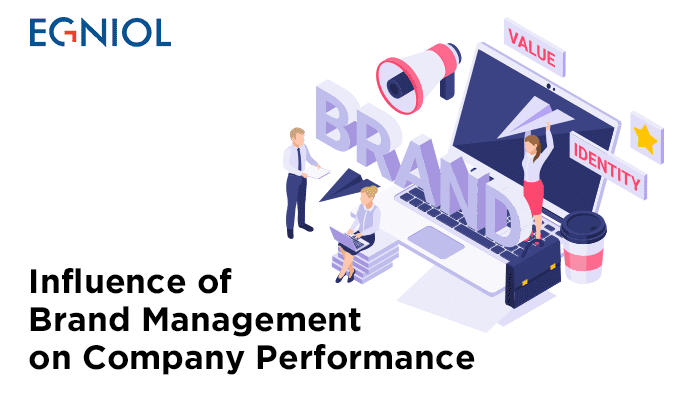 Influence of Brand Management on Company Performance - By Egniol