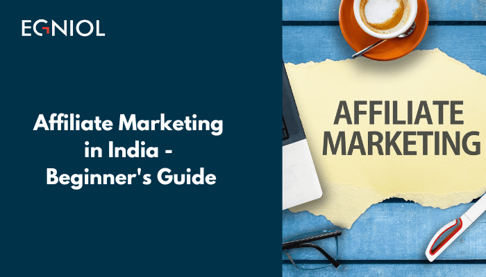 Affiliate Marketing in India - Beginner's Guide - By Egniol