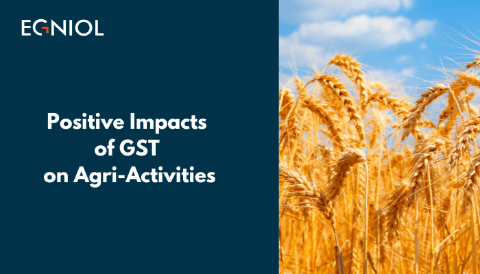 Effect of Goods & Services Tax (GST) on the Indian Agricultural Sector - By Egniol