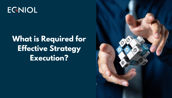 what-is-required-for-effective-strategy-execution