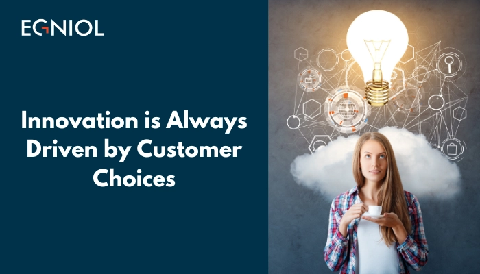 Innovation-is-Always-Driven-by-Customer-Choices