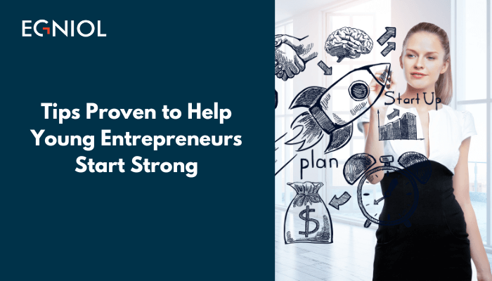 Tips Proven to Help Young Entrepreneurs Start Strong