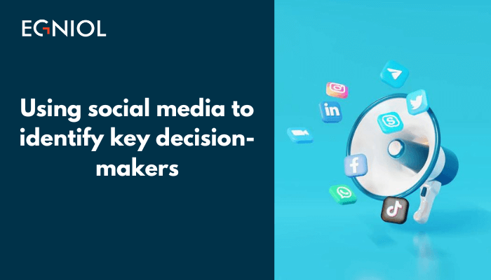Using social media to identify key decision-makers - Egniol