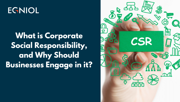 What is Corporate Social Responsibility, and Why Should Businesses Engage in it_