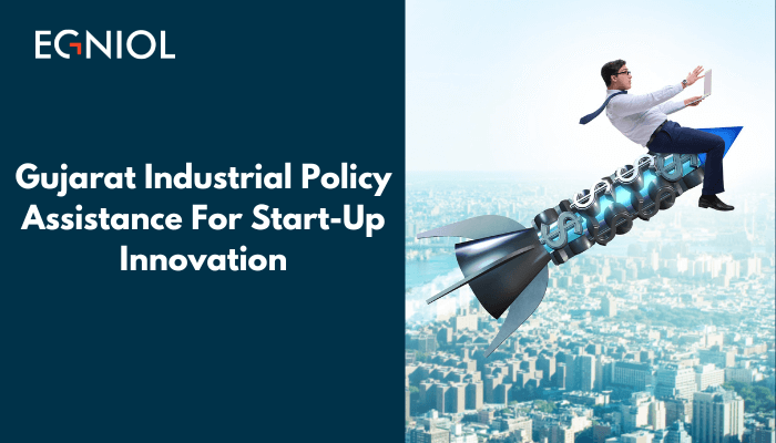 Gujarat Industrial Policy Assistance For Start-Up Innovation