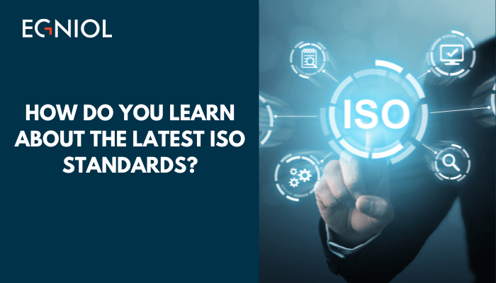 HOW DO YOU LEARN ABOUT THE LATEST ISO-CERTIFIED STANDARDS
