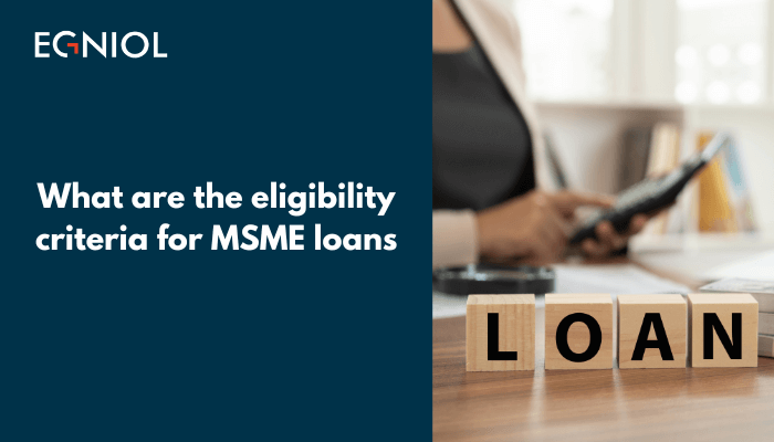 What are the eligibility criteria for MSME loans